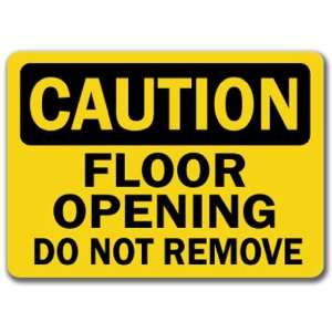 Caution Sign   Floor Opening Do Not Remove   10 x 14 OSHA Safety 