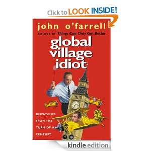 Global Village Idiot: John OFarrell:  Kindle Store