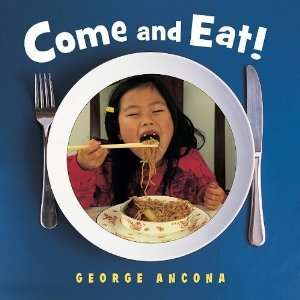  Come and Eat [Paperback] George Ancona Books