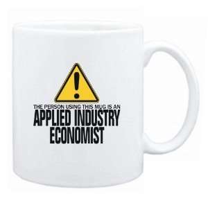 New  The Person Using This Mug Is A Applied Industry Economist  Mug 