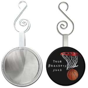  MARCH MADNESS Your Brackets Suck 2.25 inch Glass Mirror 