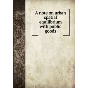  A note on urban spatial equilibrium with public goods Jan 