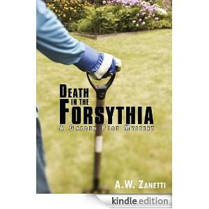   the ForsythiaA Garden Plot Mystery eBook A.W. Zanetti Kindle Store