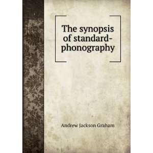  The synopsis of standard phonography Andrew Jackson 
