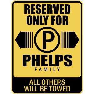   RESERVED ONLY FOR PHELPS FAMILY  PARKING SIGN