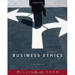  Business Ethics [Paperback] William H. Shaw Books