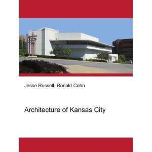    Architecture of Kansas City Ronald Cohn Jesse Russell Books