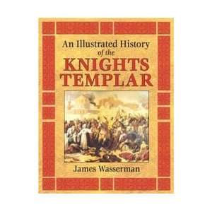   An Illustrated History of the Knights Templar (9781594771170) Books