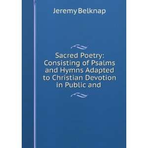  Sacred Poetry Consisting of Psalms and Hymns Adapted to 