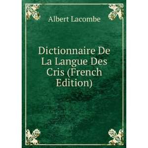   De La Langue Des Cris (French Edition) Lacombe Albert Books