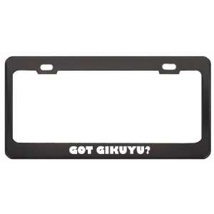 Got Gikuyu? Language Nationality Country Black Metal License Plate 