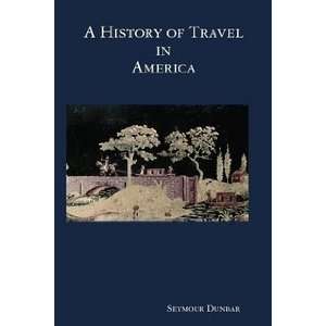  A History of Travel in America [vol. 3] Seymour Dunbar 