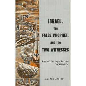  Israel, the False Prophet, and the Two Witnesses   End of 
