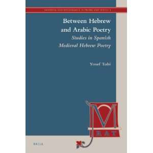 Between Hebrew and Arabic Poetry: Studies in Spanish Medieval Hebrew 