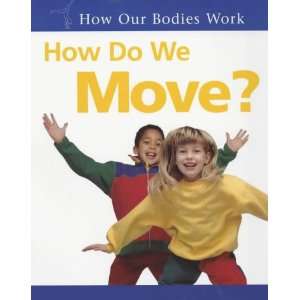  How Our Bodies Work How Do We Move? (9780750234559 
