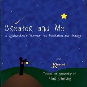  Creator and Me A Lightworkers Prayers for Meditation and 