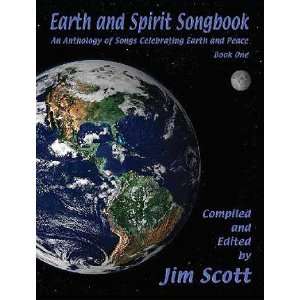   of Songs Celebrating Earth and Peace   Book One: Jim Scott: Books