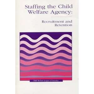  Staffing the Child Welfare Agency Recruitment and 