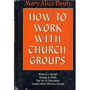  How to work with church groups Mary Alice Douty Books