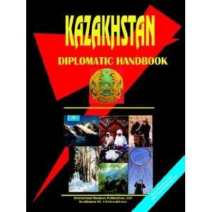  Kazakhstan Diplomatic Handbook (World Business, Investment 