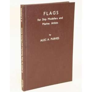  Flags for ship modellers and marine artists Alec A 