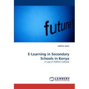 Learning in Secondary Schools in Kenya: A Case of NEPAD E Schools 