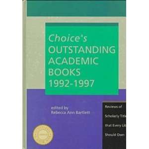 Choices Outstanding Academic Books, 1992 1997: Reviews of Scholarly 
