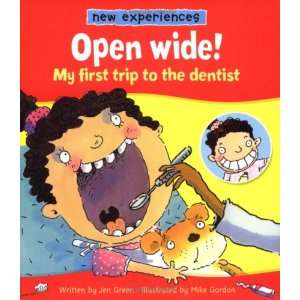 Open Wide My First Trip to the Dentist (New Experiences) Jen Green 