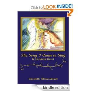 The Song I Came to Sing A Spiritual Quest Charlotte Rheinschmidt 