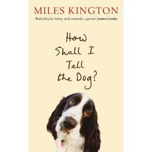  How Shall I Tell the Dog? (9781846681974) Miles Kington 