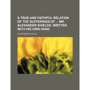  A True and Faithful Relation of the Sufferings of Mr 