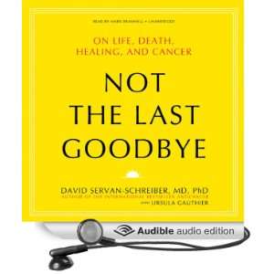  Not the Last Goodbye: On Life, Death, Healing, and Cancer 