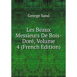  Les Beaux Messieurs De Bois DorÃ©, Volume 4 (French 