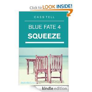 Blue Fate 4 SQUEEZE (Blue Fate Series) Cass Tell  Kindle 