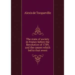   and the causes which led to that event Alexis de Tocqueville Books