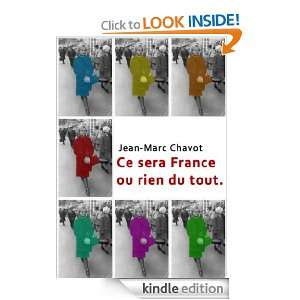 Ce sera France ou rien du tout ! (French Edition): Jean Marc CHAVOT 