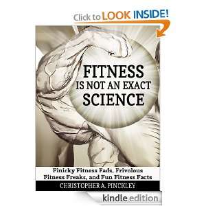 Fitness is Not an Exact Science Christopher A. Pinckley  