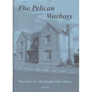  The Pelican Warboys Story of a Huntingdonshire House 