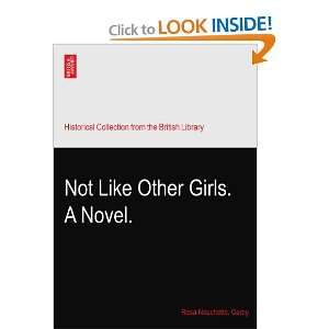  Not Like Other Girls. A Novel. Rosa Nouchette. Carey 