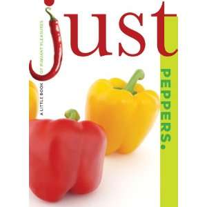  Just Peppers A Little Book of Piquant Pleasures (Just 