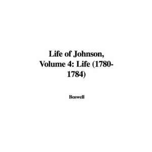  Life of Johnson, Volume 4 Life (1780 1784) (9781435367029 