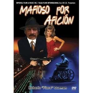  Mafioso por Aficion Roberto Flaco Guzman Movies & TV