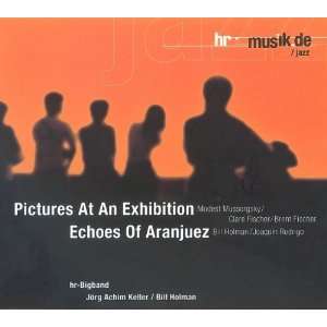   : Pictures at An Exhibition & Echoes of Aranjuez: Hr Big Band: Music