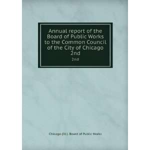   the City of Chicago. 2nd Chicago (Ill.). Board of Public Works Books