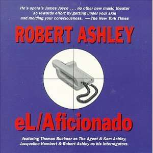 eL/Aficionado Robert Ashley Music