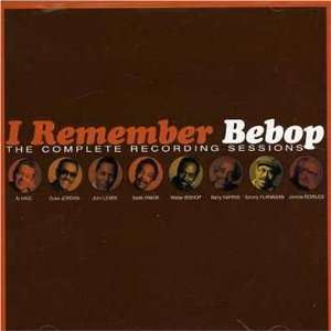   Bebop  The Complete Recording Sessions: I Remember Bebop: Music