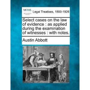 Select cases on the law of evidence as applied during the examination 