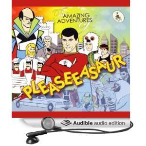  The Amazing Adventures of Pleaseeasaur (Audible Audio 