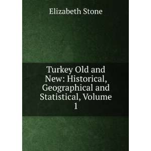   , Geographical and Statistical, Volume 1 Elizabeth Stone Books