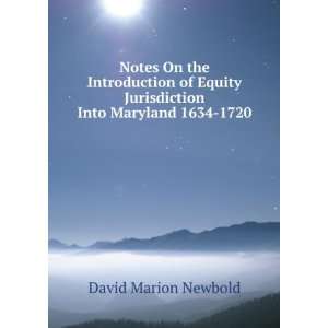   Jurisdiction Into Maryland 1634 1720: David Marion Newbold: Books